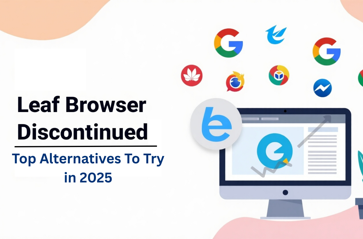 Leaf Browser Evaluation: 2025 Status and Top Substitutes